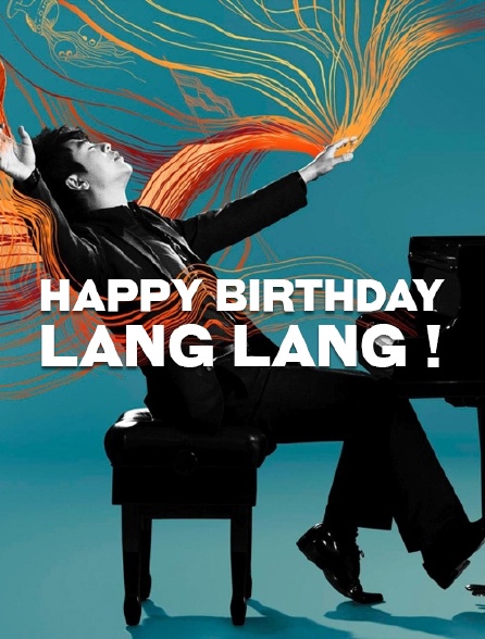 Happy Birthday, Lang Lang !