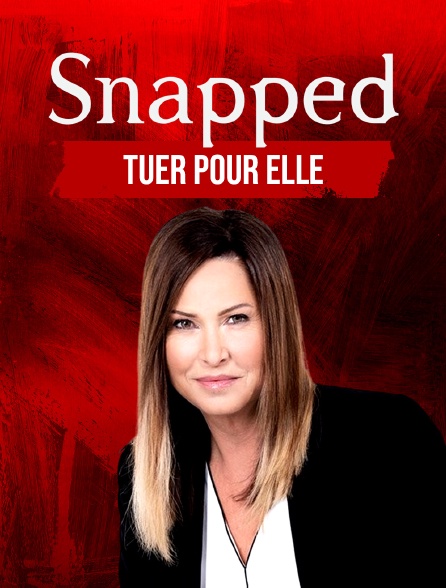 Snapped : tuer pour elle