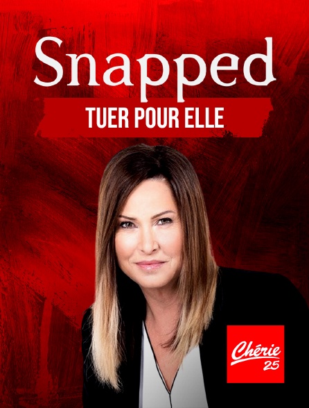 Chérie 25 - Snapped : tuer pour elle