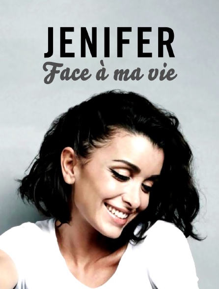 Jenifer : face à ma vie