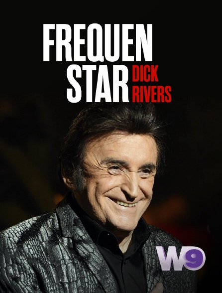 W9 - Fréquenstar : Dick Rivers