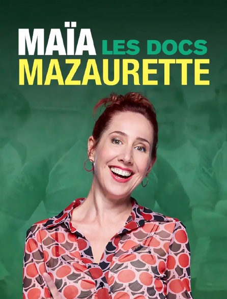 Les docs de Maïa Mazaurette