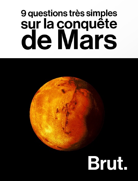 Brut - 9 questions très simples sur la conquête de Mars