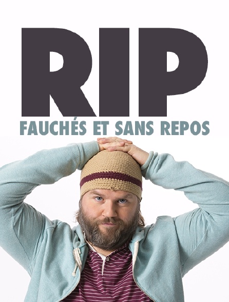 RIP : Fauchés et sans repos