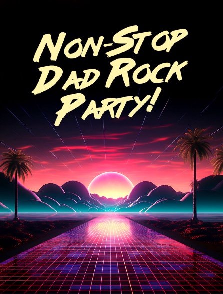 Non-Stop Dad Rock Party!