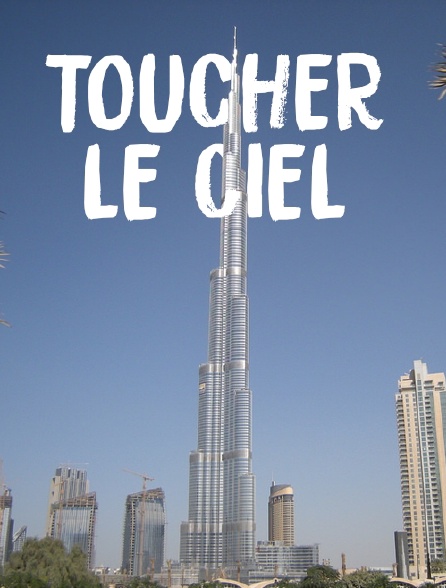 Toucher le ciel