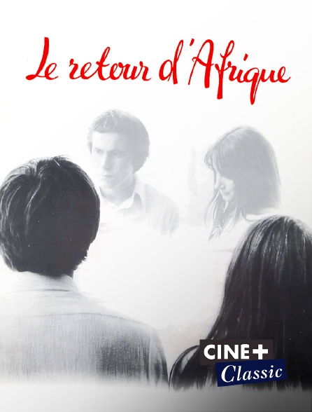 Ciné+ Classic - Le retour d'Afrique