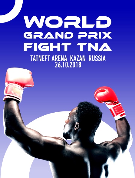 World Grand Prix Fight TNA, Tatneft Arena, Kazan, Russia, 26.10.2018