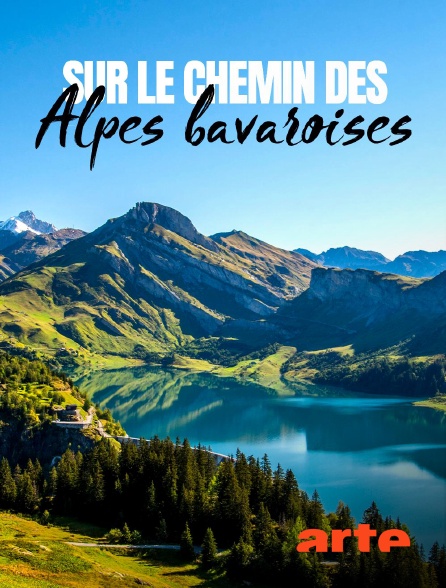 Arte - Sur le chemin des Alpes bavaroises : Une féerie de lacs et de châteaux