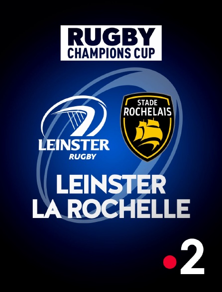 France 2 - Rugby - Champions Cup : Leinster / La Rochelle