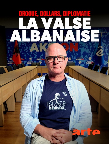 Arte - Drogue, dollars, diplomatie : la valse albanaise