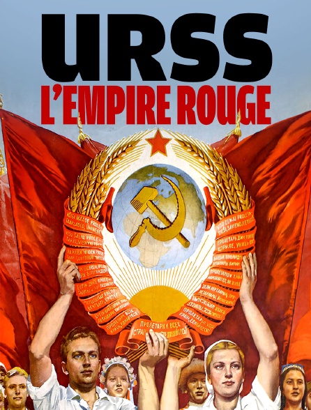 URSS : l'empire rouge