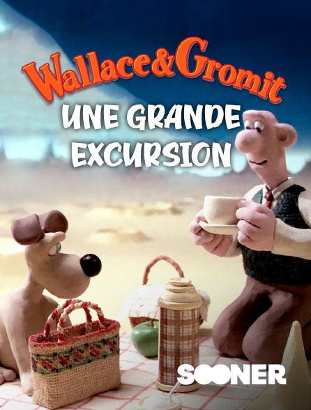 Sooner - Wallace & Gromit : une grande excursion