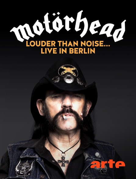 Arte - Motörhead: Louder Than Noise... Live in Berlin