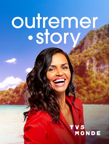 TV5MONDE - Outremer.story