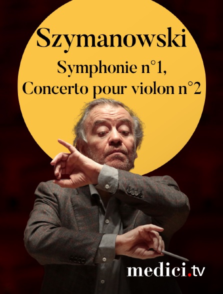 Medici - Szymanowski, Symphonie n°1, Concerto pour violon n°2 - Janine Jansen, Valery Gergiev, London Symphony Orchestra - Barbican Centre, Londres
