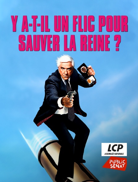 LCP Public Sénat - Y a-t-il un flic pour sauver la reine ?