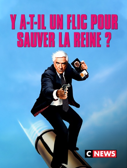 CNEWS - Y a-t-il un flic pour sauver la reine ?