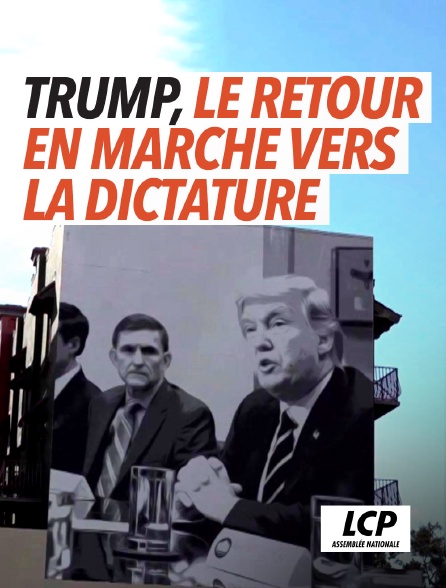 LCP 100% - Trump, le retour en marche vers la dictature