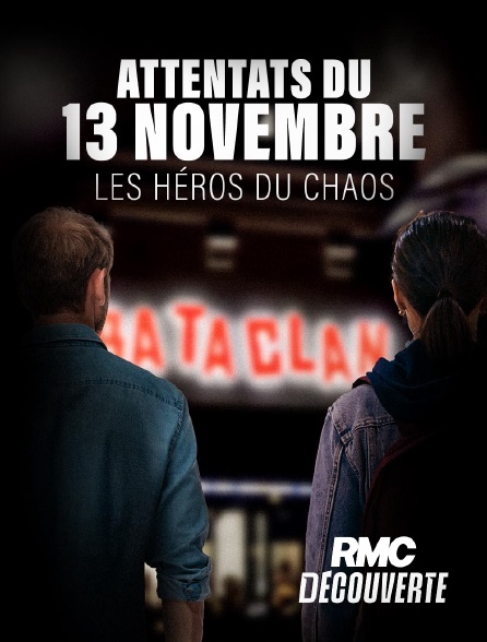 RMC Découverte - Attentats du 13 Novembre : Les héros du chaos en replay