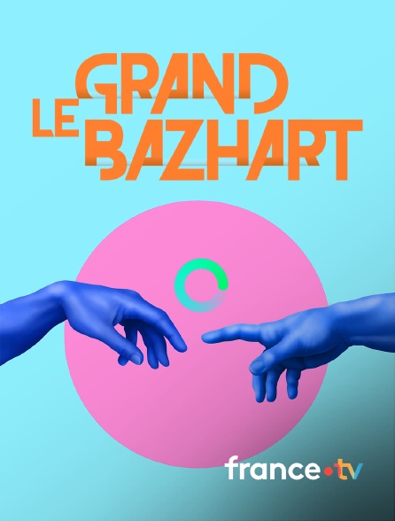 france.tv - Le grand BaZH.art
