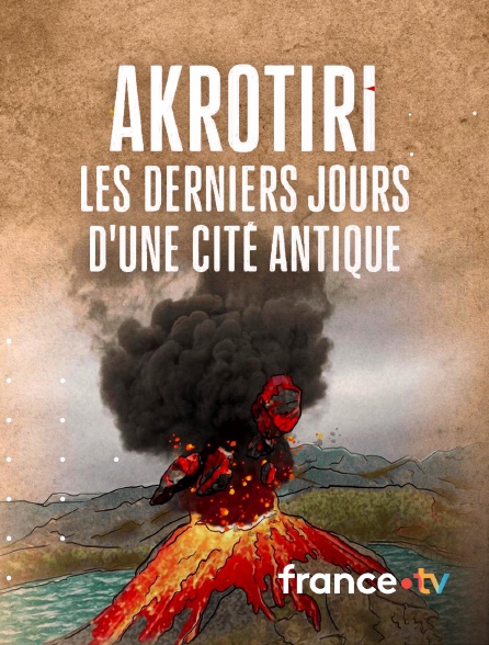 france.tv - Akrotiri, les derniers jours d'une cité antique