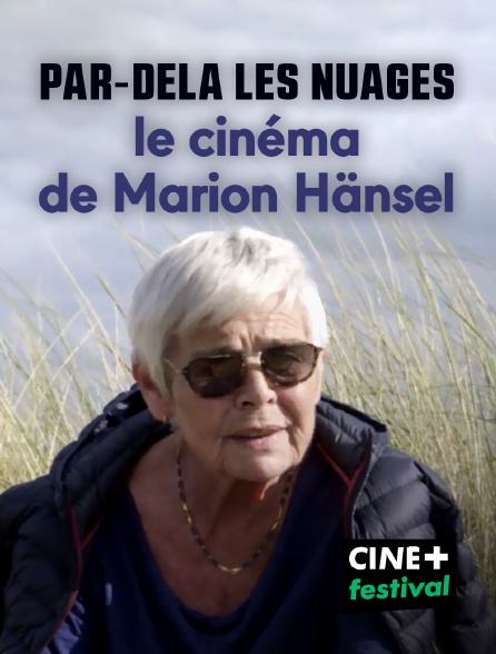 CINE+ Festival - Par-delà les nuages : le cinéma de Marion Hänsel