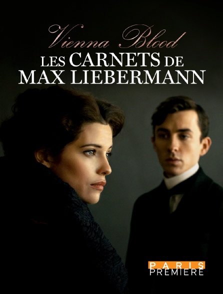 Paris Première - Vienna Blood - Les carnets de Max Liebermann