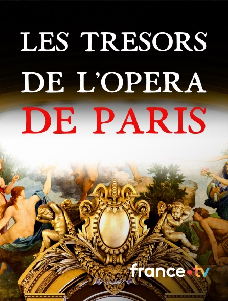 france.tv - Les trésors de l'Opéra de Paris en replay