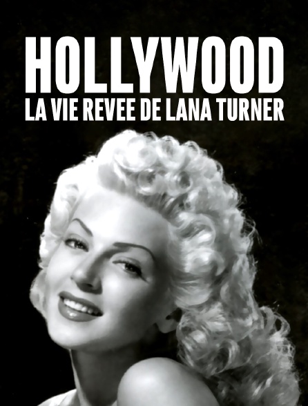 Hollywood, la vie rêvée de Lana Turner