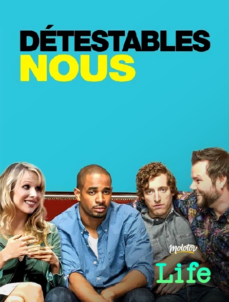 Molotov Channels Life - Détestables nous