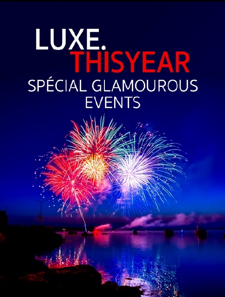 Luxe.Thisyear «Special Glamourous Events»