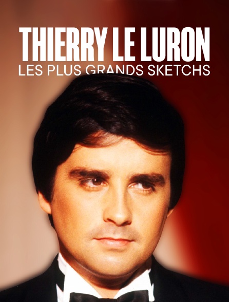 Thierry Le Luron, les plus grands sketchs
