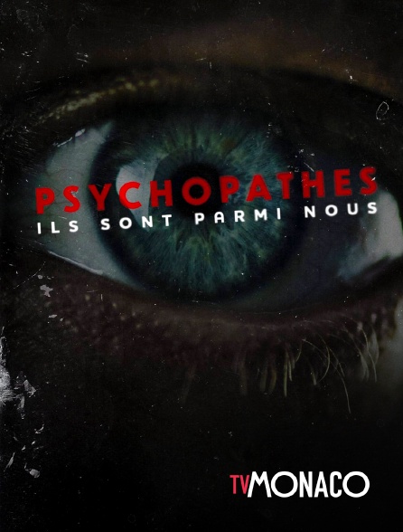 TV Monaco - Psychopathes : Ils sont parmi nous