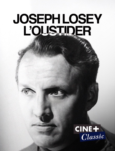 Ciné+ Classic - Joseph Losey l'outsider