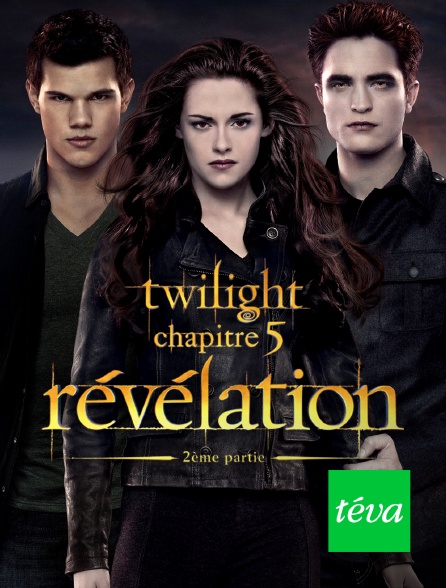Téva - Twilight, chapitre 5 : Révélation, 2e partie