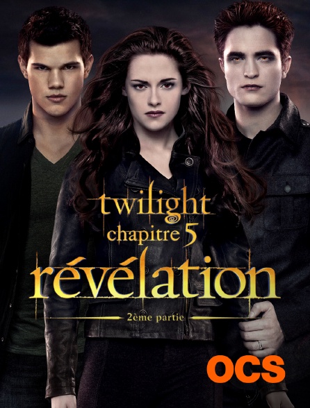 OCS - Twilight, chapitre 5 : révélation, 2e partie