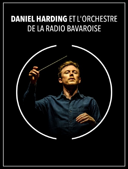 Daniel Harding et l'Orchestre de la Radio bavaroise