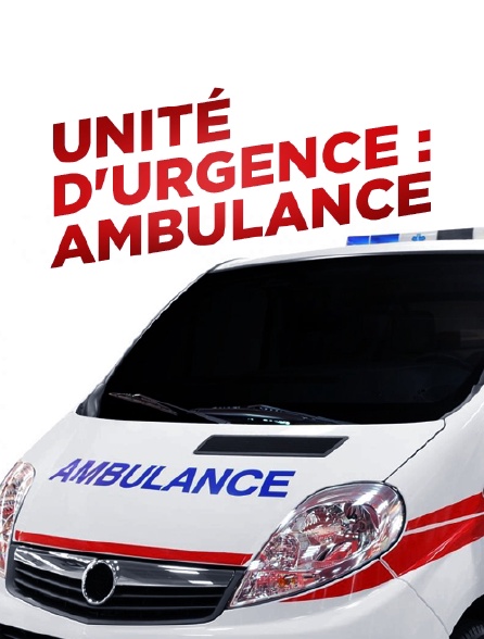 UNITÉ D'URGENCE : AMBULANCE