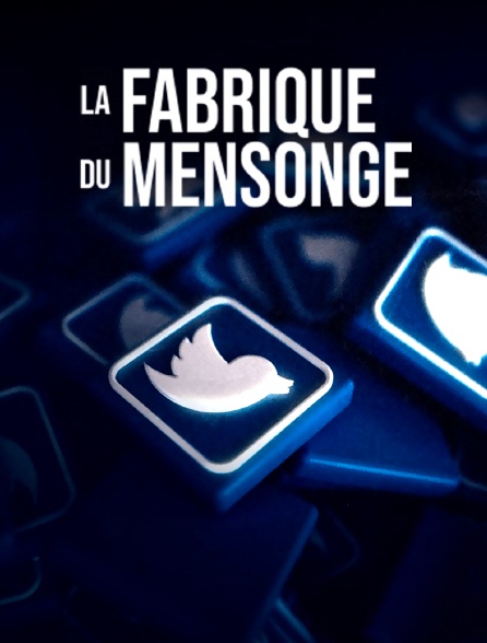 La fabrique du mensonge