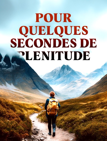 Pour quelques secondes de plénitude