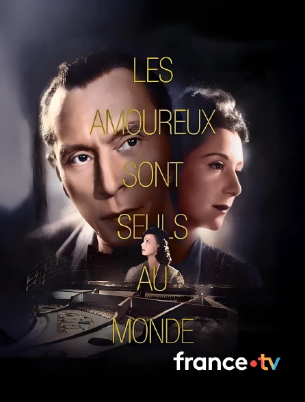 france.tv - Les amoureux sont seuls au monde en replay