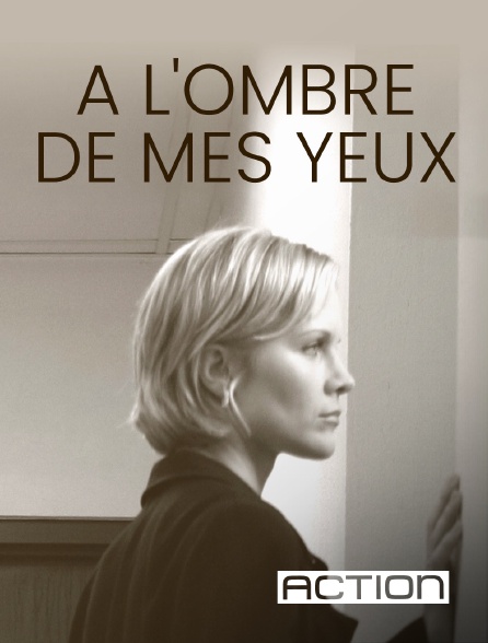 ACTION - À l'ombre de mes yeux en replay