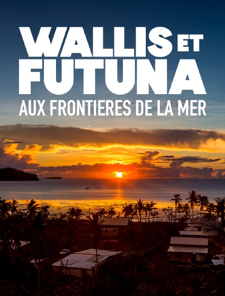 Wallis et Futuna, aux frontières de la mer