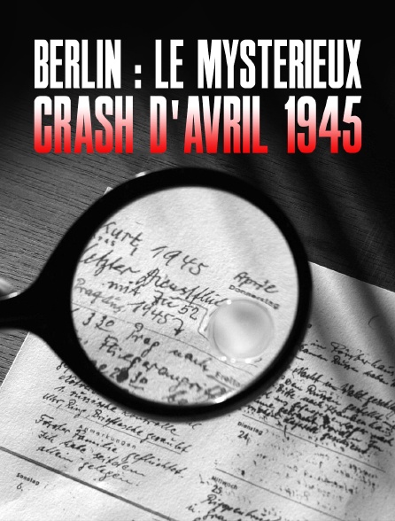 Berlin : le mystérieux crash dʼavril 1945