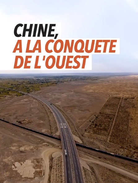 Chine, à la conquête de l'Ouest