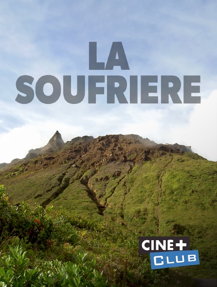 Ciné+ Club - La soufrière