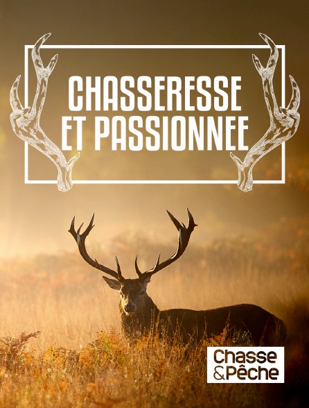 Chasse et pêche - Chasseresse et passionnée