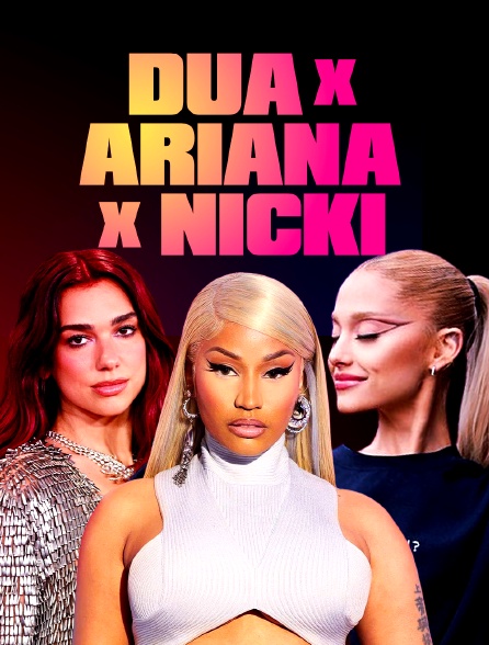 Dua x Ariana x Nicki