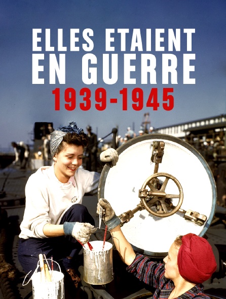 Elles étaient en guerre (1939-1945)